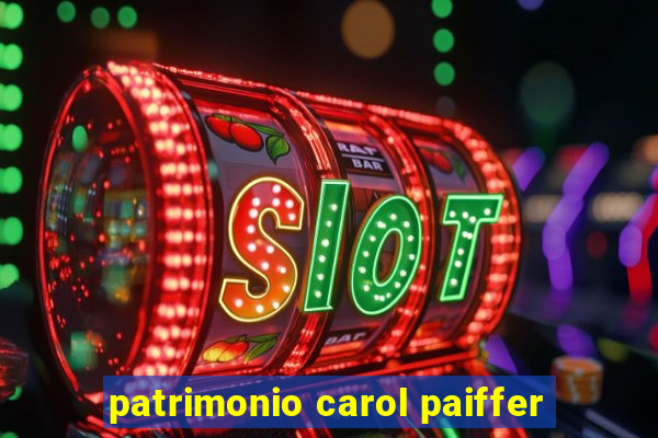 patrimonio carol paiffer